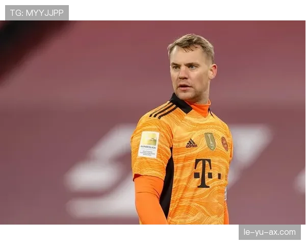 诺伊尔高光发挥助力球队德甲夺关键胜局