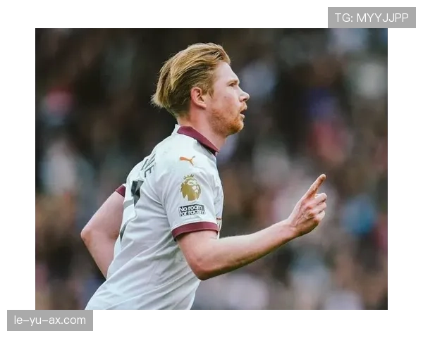 德布劳内未续约曼城背后隐情曝光：合同谈判僵局成关键因素